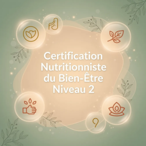 Certification Nutritionniste du Bien-Être Niveau 2